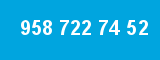 958 722 74 52